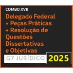 COMBO XVII - DELEGADO FEDERAL + PEÇAS PRÁTICAS E QUESTÕES DISSERTATIVAS + RESOLUÇÃO DE QUESTÕES OBJETIVAS (G7 2025)